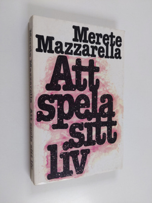 Merete Mazzarella : Att spela sitt liv