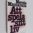 Merete Mazzarella : Att spela sitt liv - pikkukuva 1