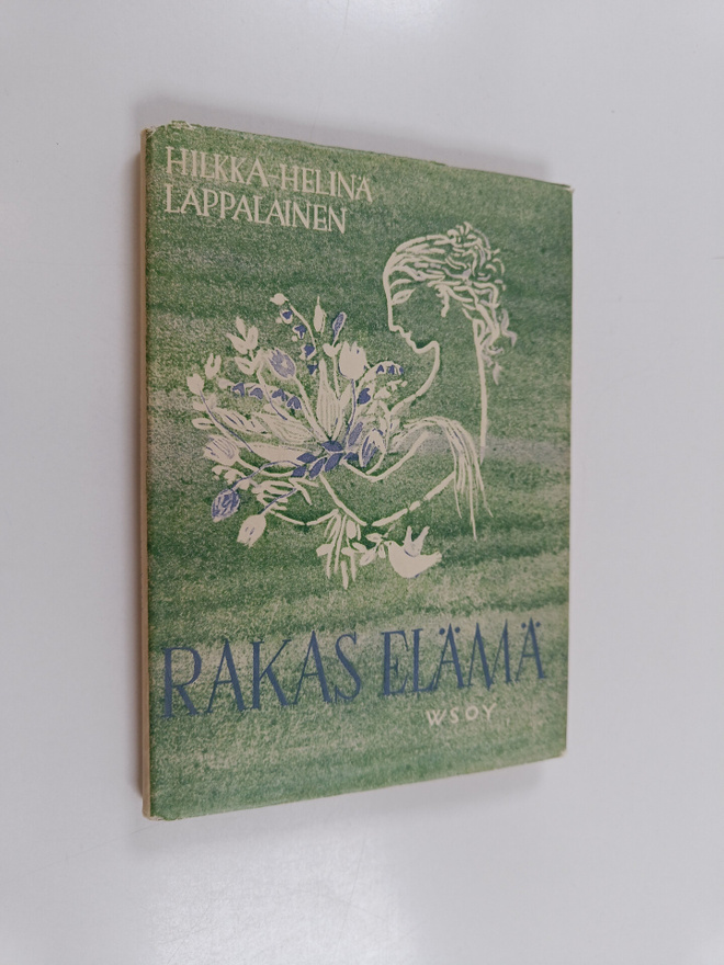 Hilkka-Helinä Lappalainen : Rakas elämä