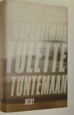 Dave Eggers : Nopeutemme tulette tuntemaan