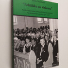 Jaakko Olavi Antila : "Politiikka on kirkossa" : keskusta... - pikkukuva 1