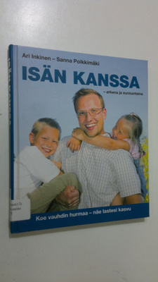 Ari ym. (toim.) Inkinen : Isän kanssa : arkena ja sunnunt...