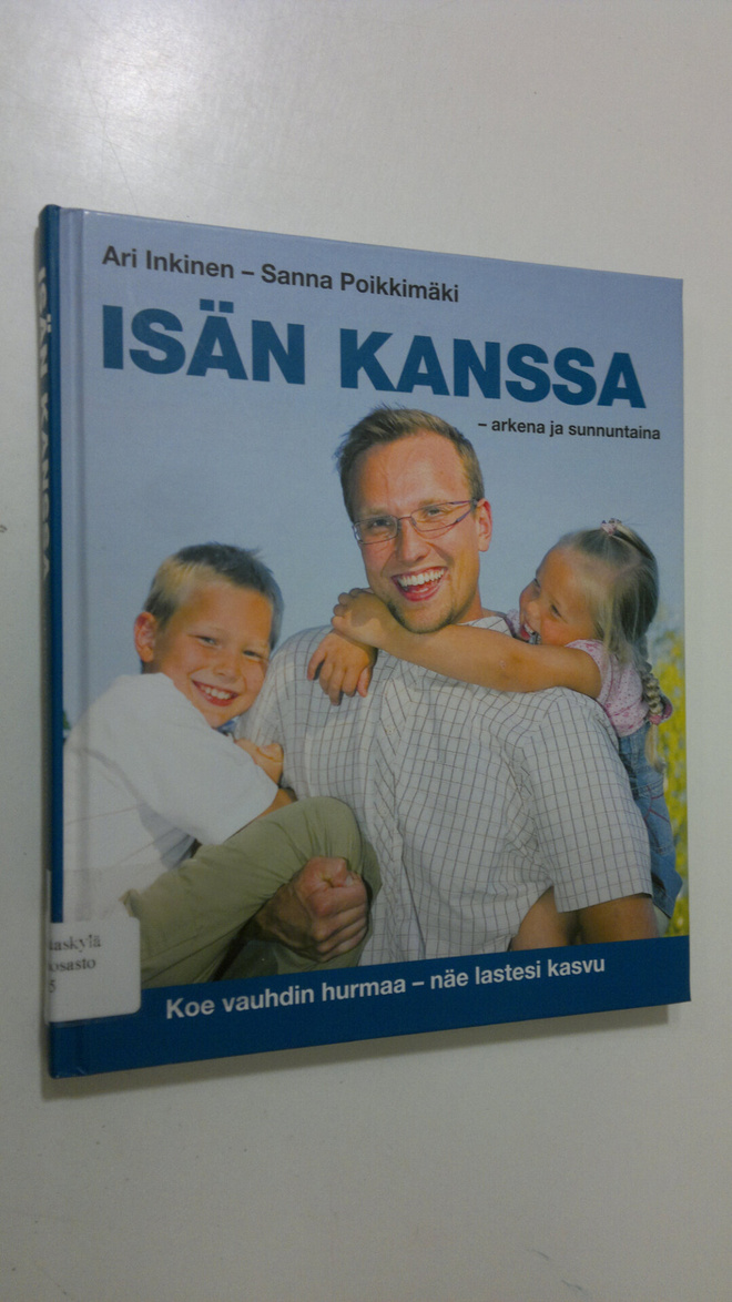 Ari ym. (toim.) Inkinen : Isän kanssa : arkena ja sunnunt...