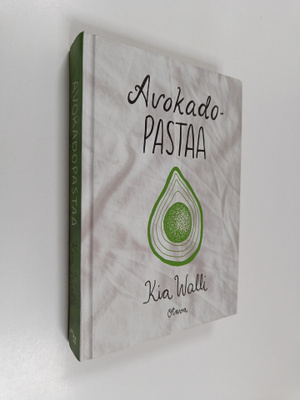 Kia Walli : Avokadopastaa : romaani