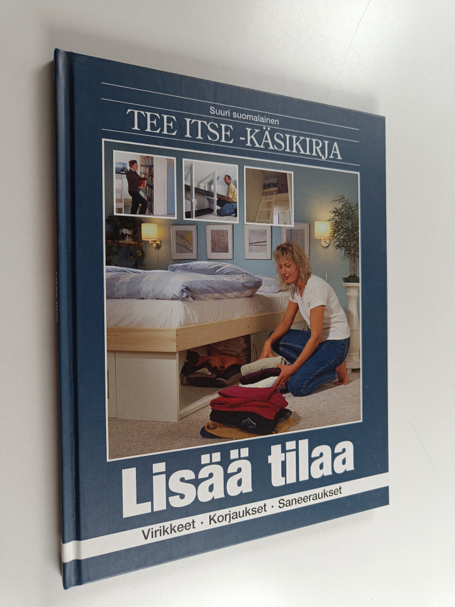 Suuri suomalainen Tee itse -käsikirja 11 : Lisää tilaa : ...