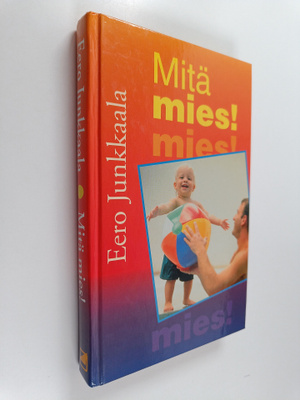 Eero Junkkaala : Mitä mies!