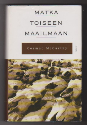 Cormac McCarthy - Matka Toiseen Maailmaan