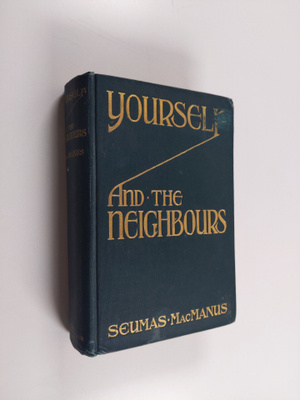 Seumas MacManus : Yourself and the Neighbours