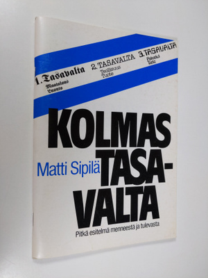 Matti Sipilä : Kolmas tasavalta : pitkä esitelmä menneest...
