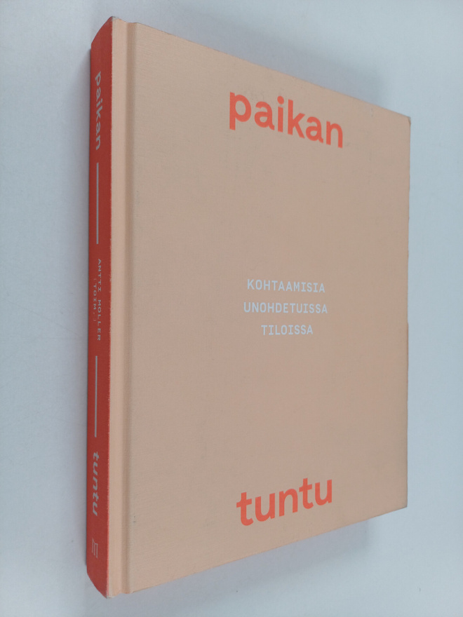 Antti (toim.) Möller : Paikan tuntu