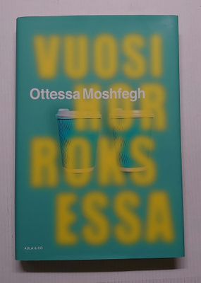 Ottessa Moshfegh - Vuosi Horroksessa