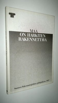 Juha (toim.) Salmi : Maa on harkiten rakennettava : Suome...