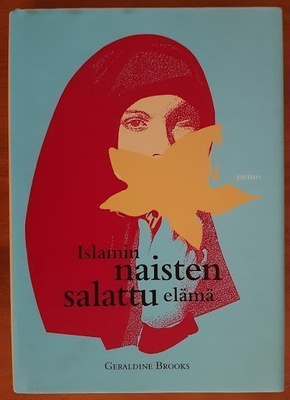 Geraldine Brooks: Islamin naisten salattu elämä