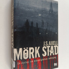 J. S. Axell : Mörk stad : en dystopi om mänsklighetens un... - pikkukuva 1