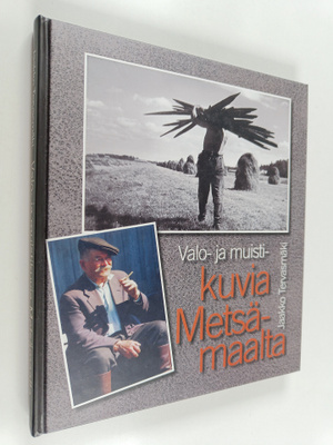 Jaakko Tervasmäki : Valo- ja muistikuvia Metsämaalta (sig...