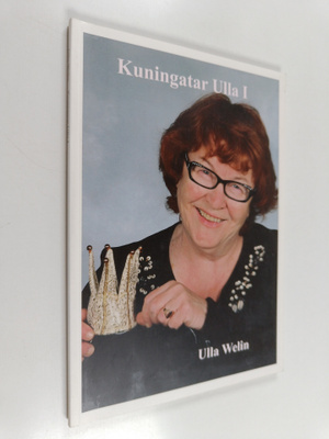 Ulla Welin : Kuningatar Ulla ensimmäinen : runoja (signee...