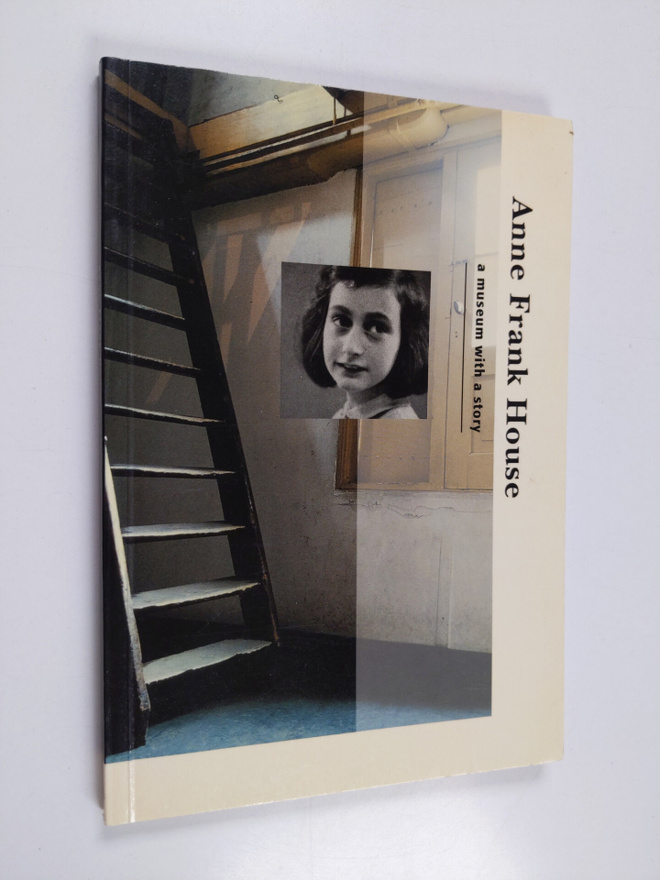 Janrense Boonstra ym. : Anne Frank House : A Museum with ...