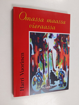 Harri Vuorinen : Omassa maassa vieraassa : tarinoita raja...
