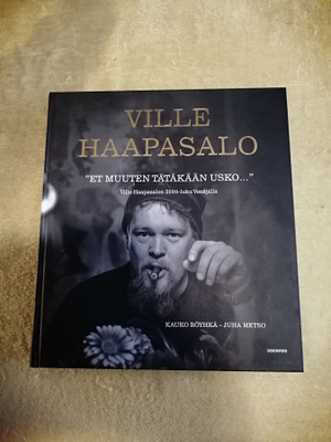 VILLE HAAPASALO ”Et muuten tätäkään usko...” KIRJA