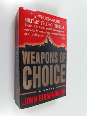 John Birmingham : Weapons of Choice - A Novel