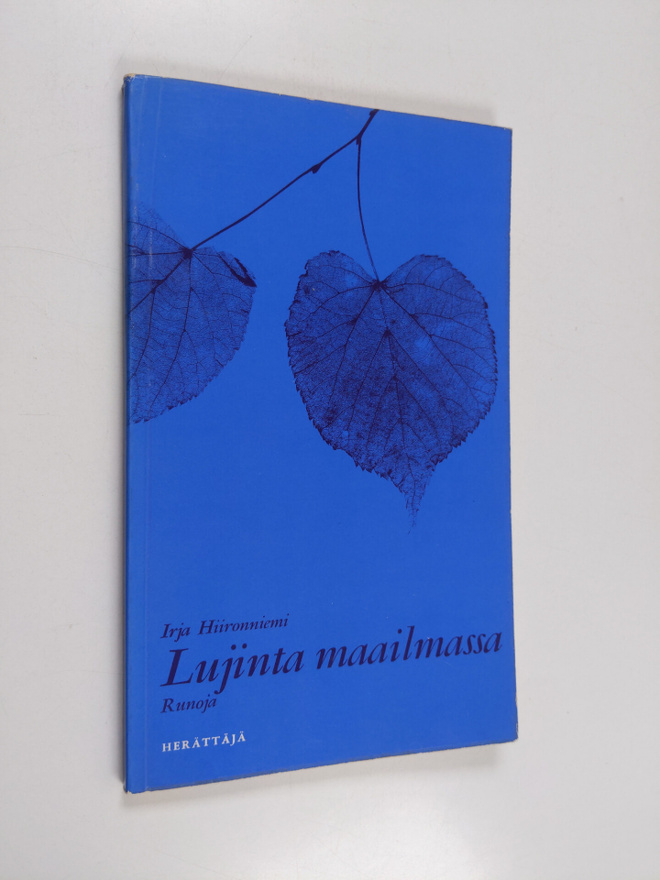 Irja Hiironniemi : Lujinta maailmassa : runoja
