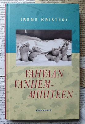 Irene Kristeri - Vahvaan vanhemmuuteen (sid.)