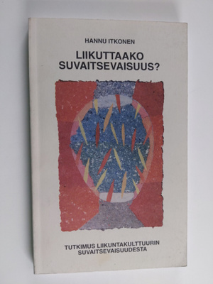 Hannu Itkonen : Liikuttaako suvaitsevaisuus? : tutkimus l...
