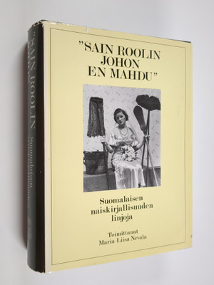 Maria-Liisa (toim.) Nevala : Sain roolin johon en mahdu :...