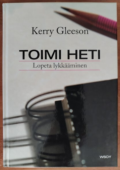 Kerry Gleeson: Toimi heti - Lopeta lykkääminen