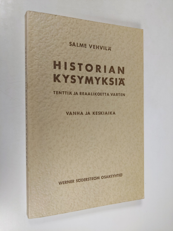 Salme Vehvilä : Historian kysymyksiä tenttiä ja reaalikoe...