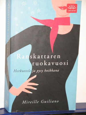 Mireille Guiliano : Ranskattaren ruokavuosi