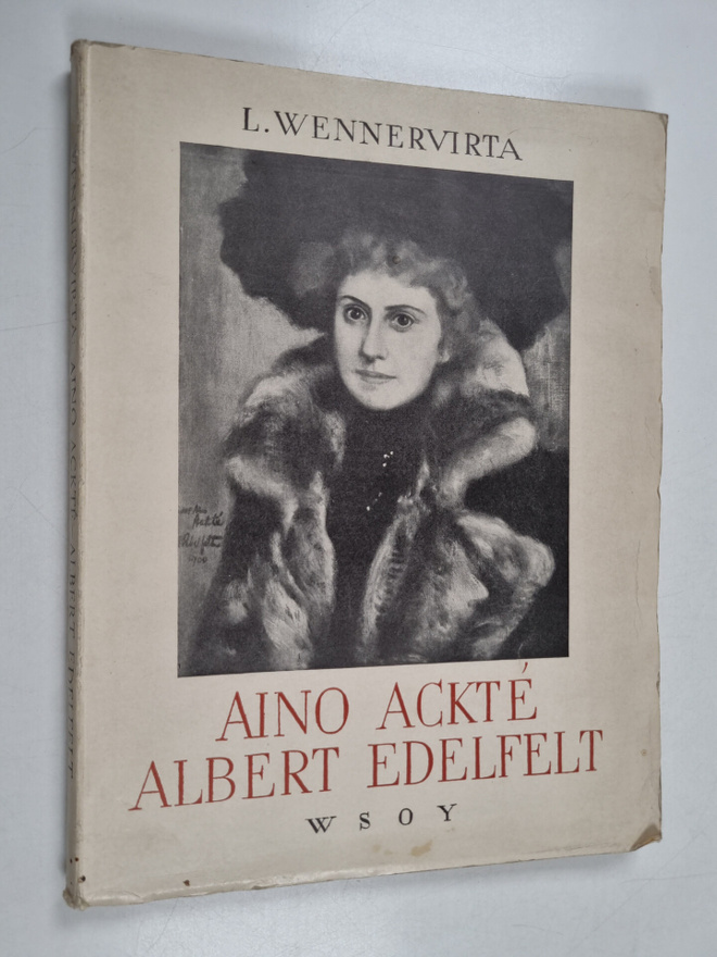 L. Wennervirta : Aino Ackte - Albert Edelfelt : eräs tait...
