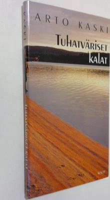 Arto Kaski : Tuhatväriset kalat : novelleja (signeerattu)