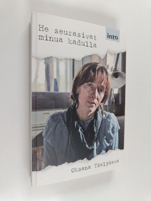Oksana Tselyseva : He seurasivat minua kadulla