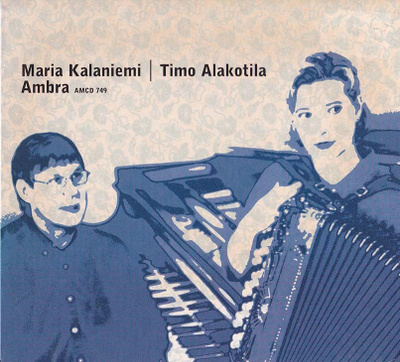 Maria Kalaniemi & Timo Alakotila - Ambra (CD)