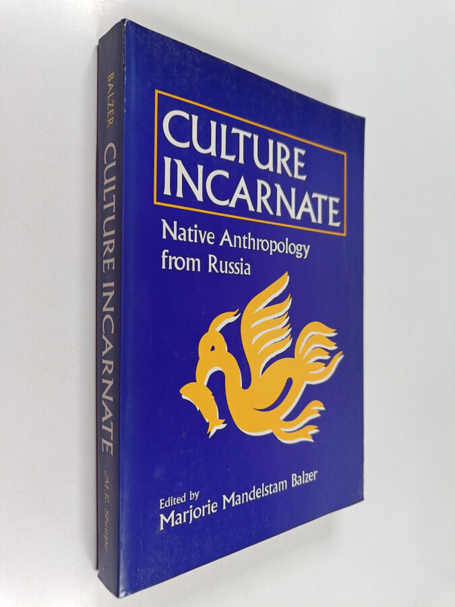 Culture incarnate : native anthropology from Russia (sign...