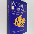 Culture incarnate : native anthropology from Russia (sign... - pikkukuva 1