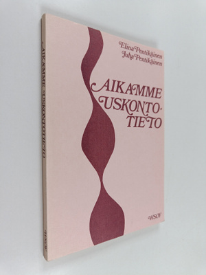 Elina Pentikäinen ym. : Aikamme uskontotieto