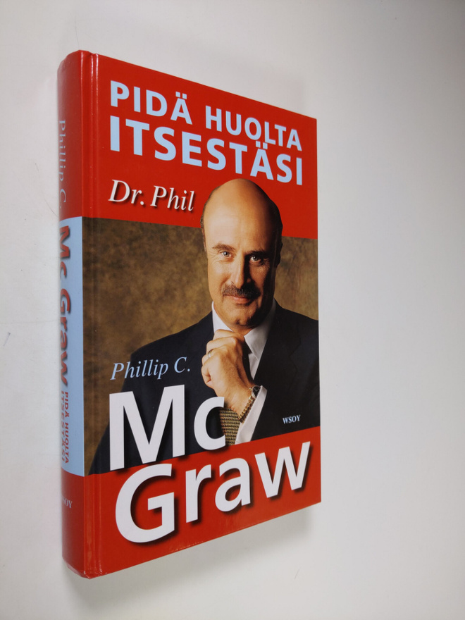 Phillip C. McGraw : Pidä huolta itsestäsi : tee elämästäs...