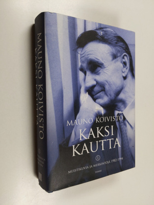 Mauno Koivisto : Kaksi kautta 1 : Muistikuvia ja merkint...