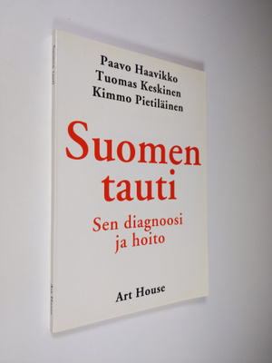 Paavo Haavikko : Suomen tauti : sen diagnoosi ja hoito