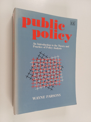 Wayne Parsons : Public policy : an introduction to the th...