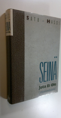 Satu Hassi : Seinä jota ei ole : tottelemattomuusharjoitu...