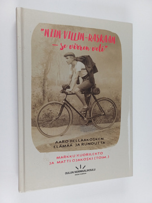 "Niin villin-raskaan - se virren veti" : Aaro Hellaakoske...
