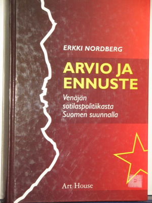 Erkki Nordberg : ARVIO JA ENNUSTE  Venäjän sotilaspolitiikas