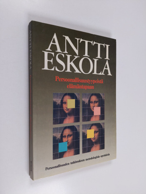 Antti Eskola : Persoonallisuustyypeistä elämäntapaan : pe...
