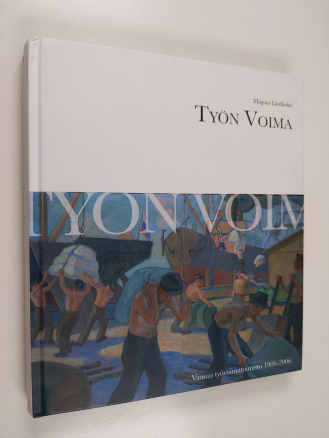 Magnus Lindholm : Työn voima : Vaasan työvoimatoimisto 19...