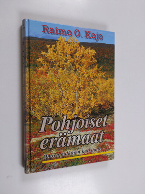 Raimo O. Kojo : Pohjoiset erämaat