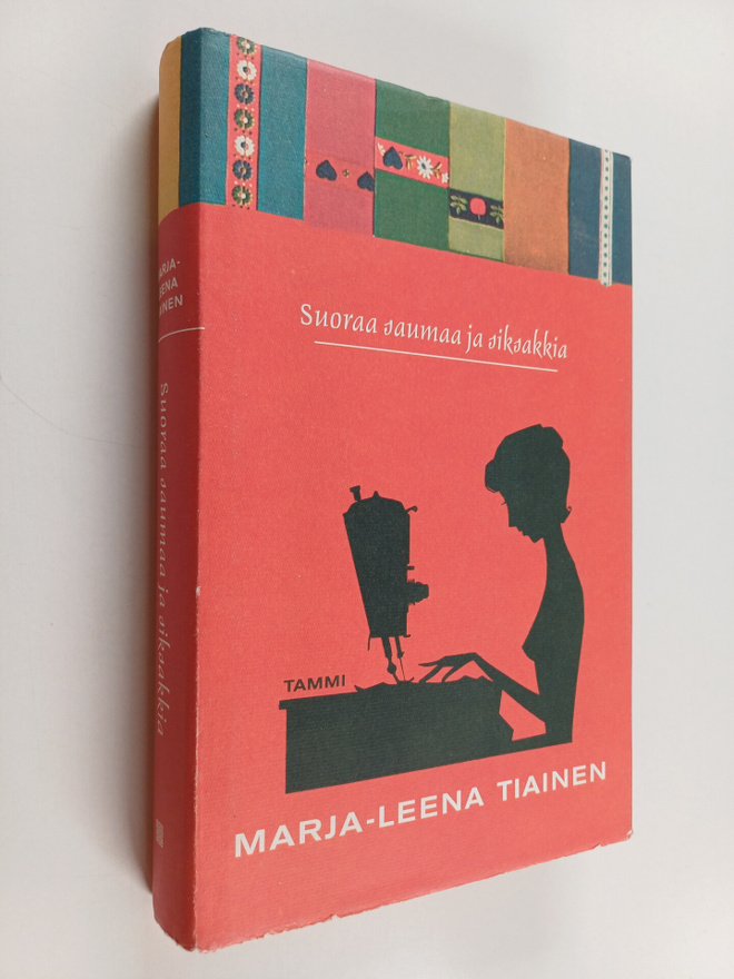 Marja-Leena Tiainen : Suoraa saumaa ja siksakkia