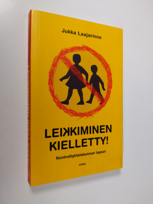 Jukka Laajarinne : Leikkiminen kielletty! : kontrolliyhte...